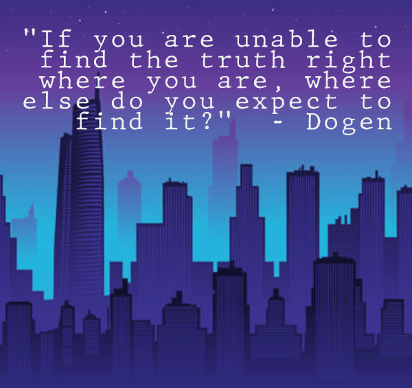 Dogen - find the truth