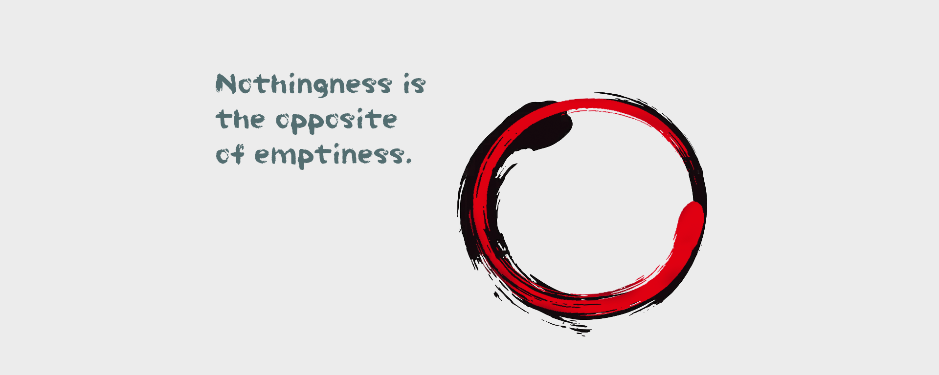 Nothingness is the opposite of emptiness