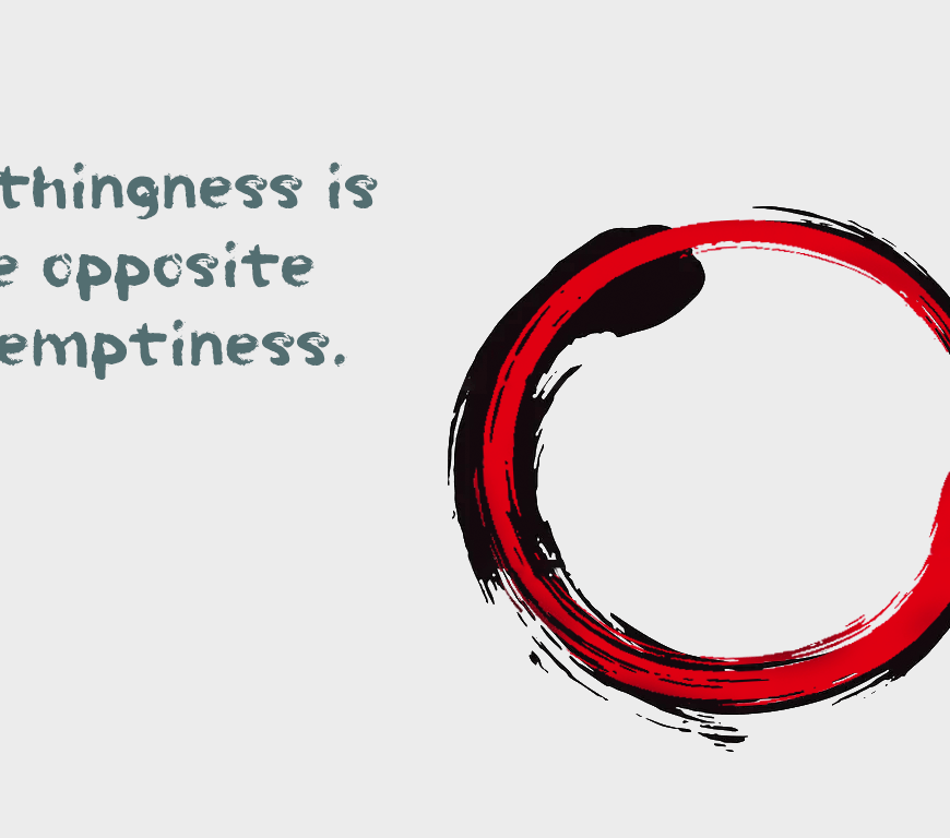 Nothingness is the opposite of emptiness